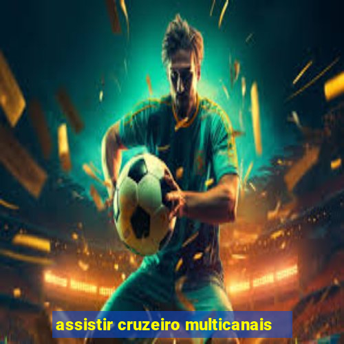 assistir cruzeiro multicanais